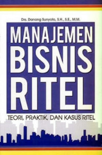 Manajemen Bisnis Ritel Teori , Praktik , Dan Kasus Ritel