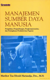 Manajemen Sumber Daya Manusia : Pengadaan, Pengembangan, Pengkompensasian, dan Peningkatan Produktivitas Pegawai