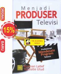 Menjadi Produser Televisi - Profesional Mendesain Program Televisi