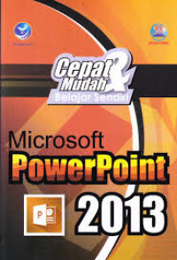 Cepat & Mudah Belajar Sendiri Microsoft PowerPoint 2013