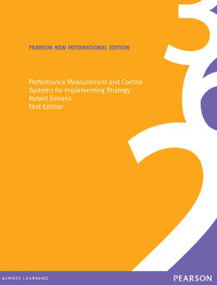 PEARSON NEW INTERNATIONAL EDITION : Performance Measurement and Control Systems for Implementing Strategy