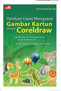 Panduan Cepat Menguasai Gambar Kartun dengan Coreldraw