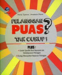 Pelanggan Puas ? tak cukup !