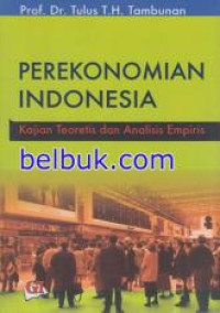 Perekonomian Indonesia : kajian teoritis dan analisis empiris