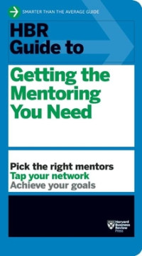 HBR Guide to Getting the Mentoring You Need