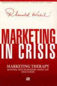 MARKETING IN CRISIS : MARKETING THERAPY MENYERANG PASAR DAN MENGAMBIL MANFAAT DARI KRISIS EKONOMI