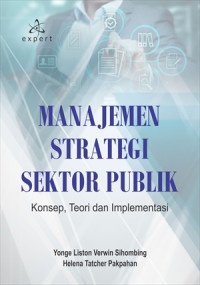 Manajemen Strategi Sektor Publik: Konsep, Teori, dan Implementasi