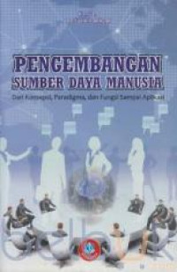 Pengembangan Sumber Daya Manusia: Dari Konsepsi, Paradigma, dan Fungsi Sampai Aplikasi