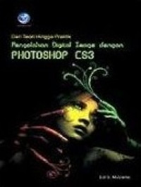 Dari Teori Hingga Praktik Pengolahan Digital Image dengan Photoshop CS3