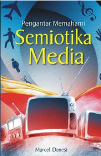 Pengantar Memahami Semiotika Media