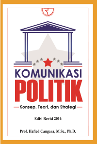 Komunikasi Politik; Konsep, Teori, dan Strategi Edisi Revisi 2016