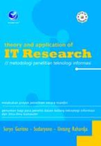 Theory And Application Of It Research (Metodologi PEnelitian Teknologi Informasi)