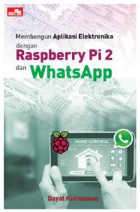 Image of Membangun Aplikasi Elektronika dengan Raspberry Pi 2 dan WhatsApp