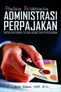 Panduan pelaksanaan Administrasi Perpajakan untuk karyawan, pelaku bisnis dan perusahaan