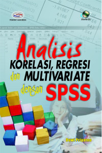 Analisis Korelasi, Regresi dan Multivariate Dengan SPSS