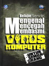 Belajar Sendiri Mengenal Mencegah Membasmi Virus Komputer Untuk Semua Orang