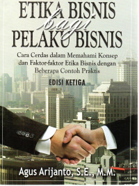 (ETIKA BISNIS bagi PELAKU BISNIS)
Cara cerdas dalam Memahami Konsep dan Faktor-faktor Etika Bisnis dengan beberapa Contoh Praktis