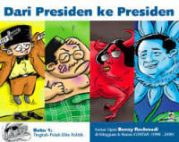 Dari Presiden Ke Presiden : Tingkah-Polah Elite Politik
