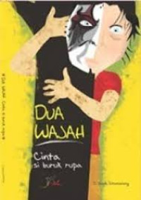 Dua Wajah : Cinta Si Buruk Rupa
