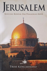 Jerusalem : Kesucian, Konflik, Dan Pengadilan Akhir