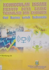 Keunggulan Insani Menuju Daya Saing Teknologi Dan Ekonomi