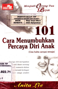 Menjadi Orang Tua Bijak : 101 Cara Menumbuhkan Percaya Diri Anak