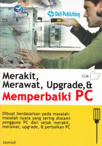 Merakit, Merawat, Upgrade, dan Memperbaiki PC