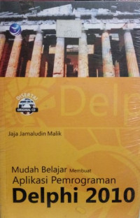 Mudah Belajar Membuat Aplikasi Pemrograman Delphi 2010