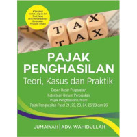 Pajak Penghasilan : Teori, Kasus dan Praktik