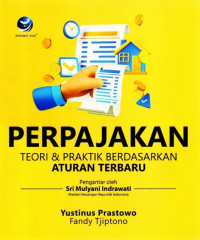 Perpajakan : Teori dan Praktik Berdasarkan Aturan Terbaru