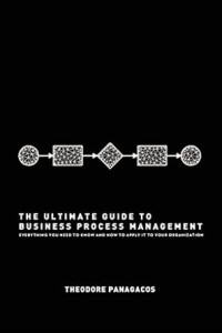 The Ultimate Guide to Business Process Management
