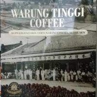 Warung Tinggi Coffee Kopi Legendaris Tertua Di Indonesia, Sejak 1878