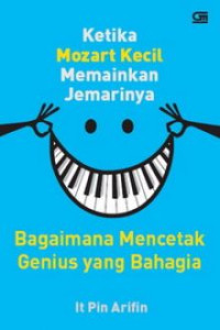 Ketika Mozart Kecil Memainkan Jemarinya: Bagaimana Mencetak Genius yang Bahagia