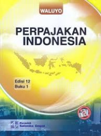 Perpajakan Indonesia Edisi 12  Buku 1