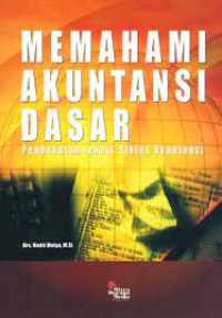 Memahami Akuntansi Dasar (Pendekatan Teknis Siklus Akuntansi)