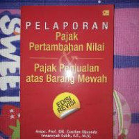 Pelaporan Pajak Pertambahan Nilai & Pajak Penjualan atas Barang Mewah