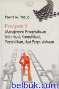 Perspektif Manajemen Pengetahuan Informasi,Komunikasi,Pendidikan, dan Perpustakaan