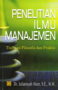 Penelitian Ilmu Manajemen (Tinjauan Filsofis dan Praktis)