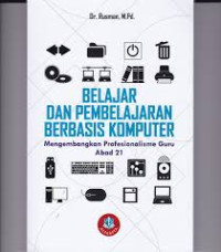 Belajar dan Pembelajaran Berbasis Komputer : Mengembangkan Profesionalisme Guru Abad 21