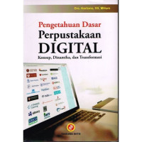 Pengetahuan Dasar Perpustakaan Digital : Konsep,Dinamika, dan Transformasi