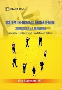 Sistem Informasi Manajemen Sumber Daya Manusia : Kerangka Teori Dengan Pendekatan Teknis