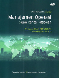 Manajemen Operasi dalam Rantai Pasokan : Pengambilan Keputusan dan Contoh Kasus Jilid 1