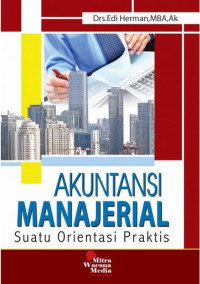 Akuntansi Manajerial Suatu Orientasi Praktis