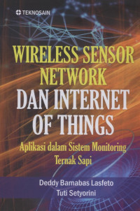 Image of Wireless Sensor Network dan Internet Of Things : Aplikasi Dalam Sistem Monitoring Ternak Sapi