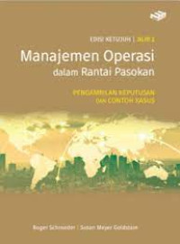 Manajemen Operasi dalam Rantai Pasokan : Pengambilan Keputusan dan Contoh Kasus Jilid 2