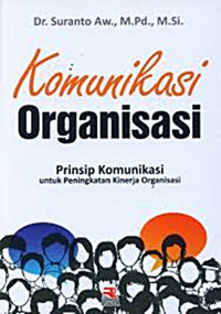 Komunikasi Organisasi : Prinsip Komunikasi untuk Peningkatan Kinerja Organisasi