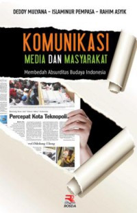 Komunikasi Media dan Masyarakat : Membedah Absurditas Budaya Indonesia