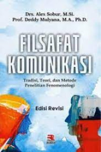 Image of Filsafat Komunikasi : Tradisi, Teori, dan Metode Penelitian Fenomenologi