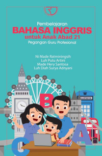 Pembelajaran Bahasa Inggris untuk Anak Abad 21 : Pegangan Guru Profesional