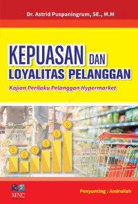 Kepuasan dan Loyalitas Pelanggan : Kajian Perilaku Pelanggan Hypermarket